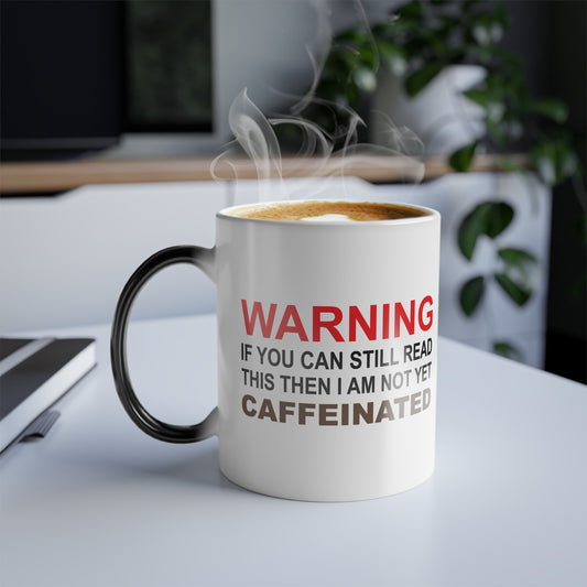 Heat Sensitive Ceramic 11oz Mug - Warning If You Can Read